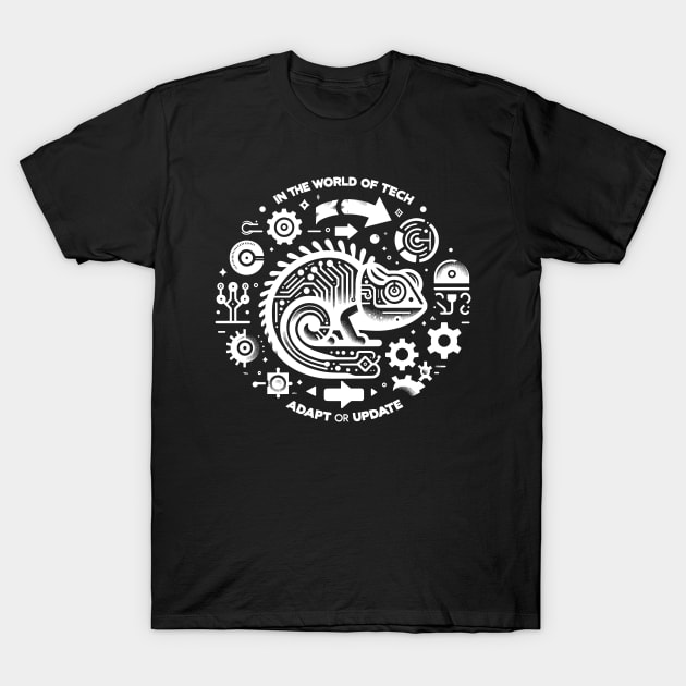 In The World of Tech Adapt or Update T-Shirt by Francois Ringuette